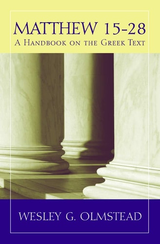 Matthew 15-28 A Handbook on the Greek Text