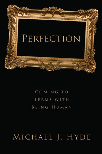 Perfection Coming to Terms with Being Human