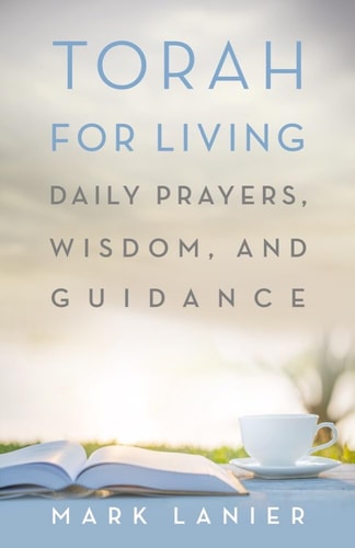 Torah for Living Daily Prayers, Wisdom, and Guidance