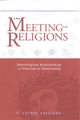 A New Meeting of the Religions Interreligious Relationships and Theological Questioning