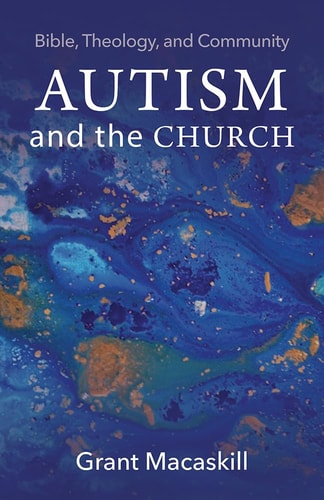 Autism and the Church Bible, Theology, and Community