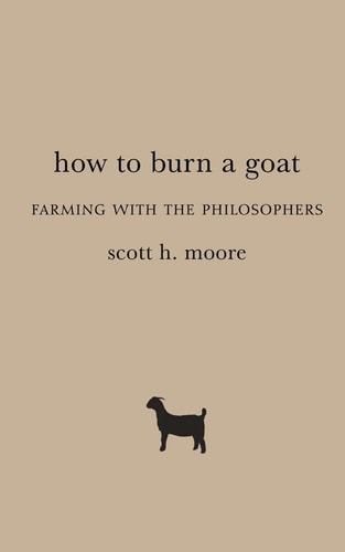 How to Burn a Goat Farming with the Philosophers