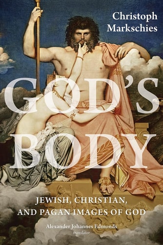 God's Body Jewish, Christian, and Pagan Images of God