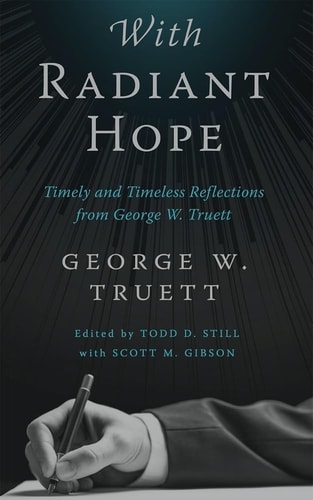 With Radiant Hope Timely and Timeless Reflections from George W. Truett