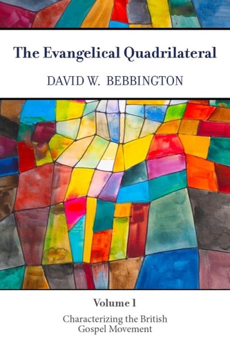The Evangelical Quadrilateral Characterizing the British Gospel Movement