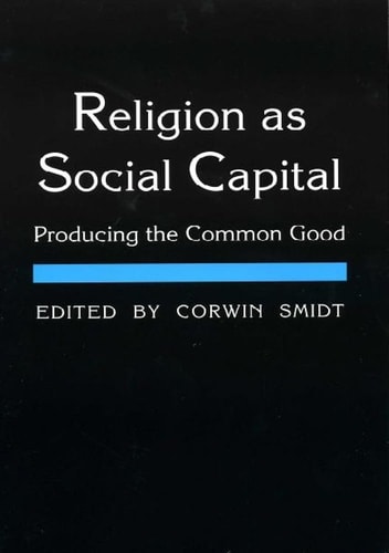 Religion As Social Capital Producing the Common Good