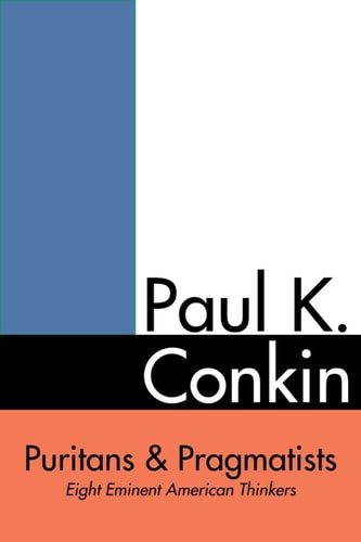 Puritans and Pragmatists Eight Eminent American Thinkers