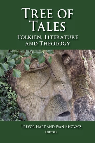 Tree of Tales Tolkien, Literature, and Theology