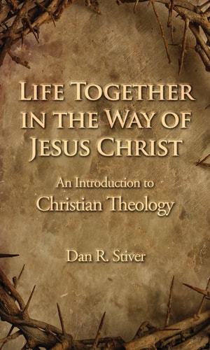 Life Together in the Way of Jesus Christ An Introduction to Christian Theology