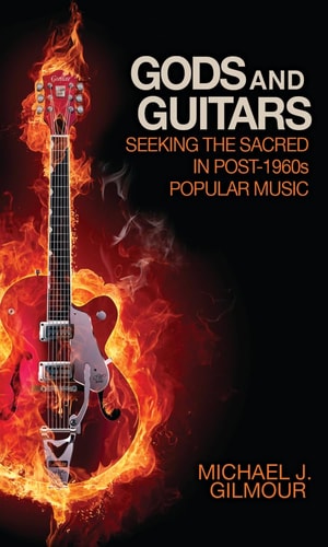 Gods and Guitars Seeking the Sacred in Post-1960s Popular Music