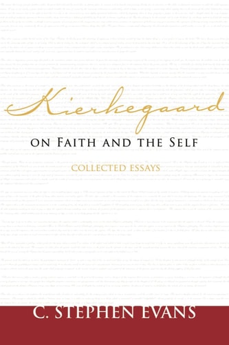 Kierkegaard on Faith and the Self Collected Essays