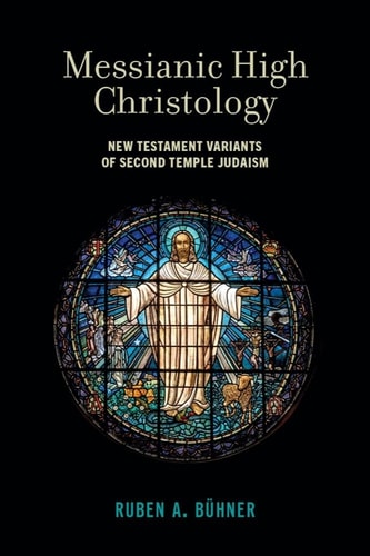 Messianic High Christology New Testament Variants of Second Temple Judaism
