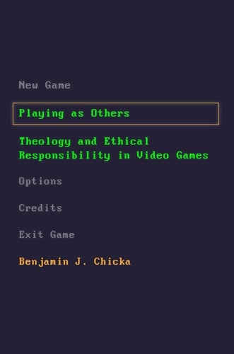 Playing as Others Theology and Ethical Responsibility in Video Games