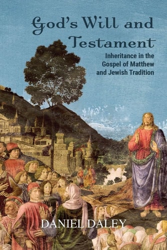God's Will and Testament Inheritance in the Gospel of Matthew and Jewish Tradition