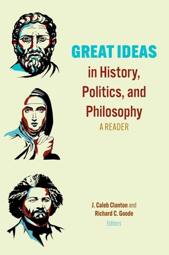 Great Ideas in History, Politics, and Philosophy A Reader