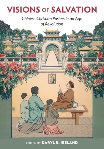 Visions of Salvation Chinese Christian Posters in an Age of Revolution