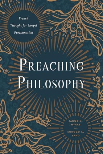 Preaching Philosophy French Thought for Gospel Proclamation
