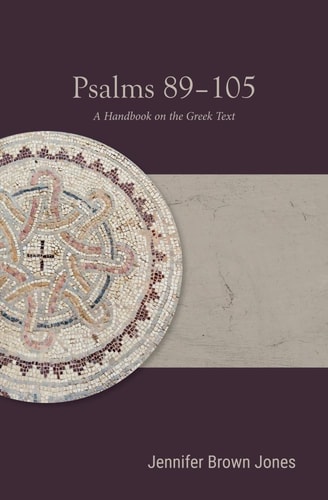 Psalms 89-105 A Handbook on the Greek Text