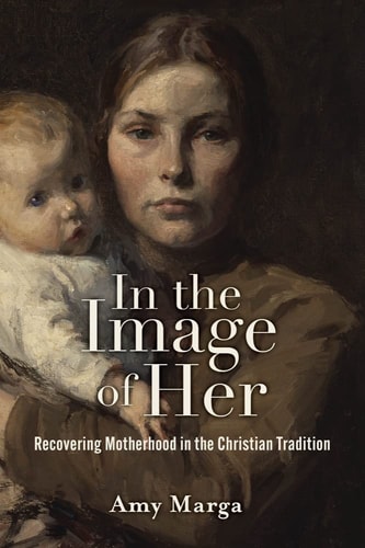 In the Image of Her Recovering Motherhood in the Christian Tradition