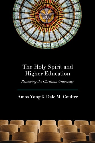 The Holy Spirit and Higher Education Renewing the Christian University