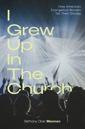 "I Grew Up in the Church" How American Evangelical Women Tell Their Stories