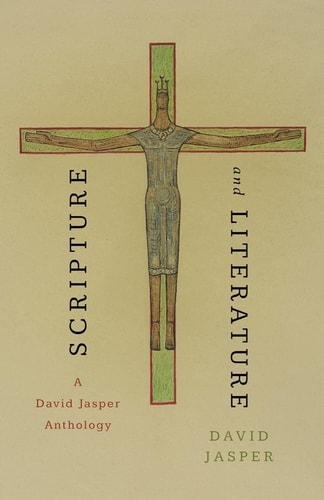 Scripture and Literature A David Jasper Anthology
