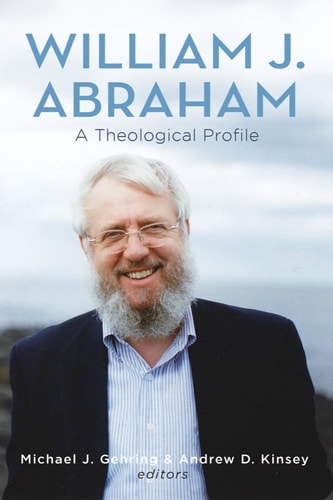 William J. Abraham A Theological Profile