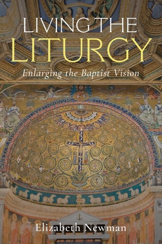 Living the Liturgy Enlarging the Baptist Vision