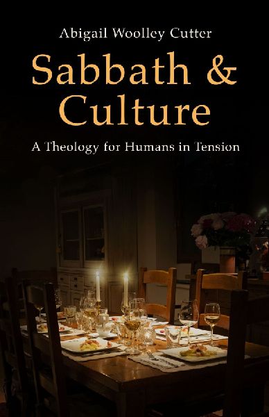Sabbath and Culture: A Theology for Humans in Tension