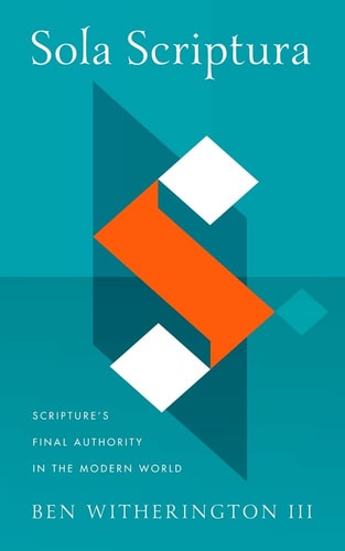 Sola Scriptura Scripture's Final Authority in the Modern World