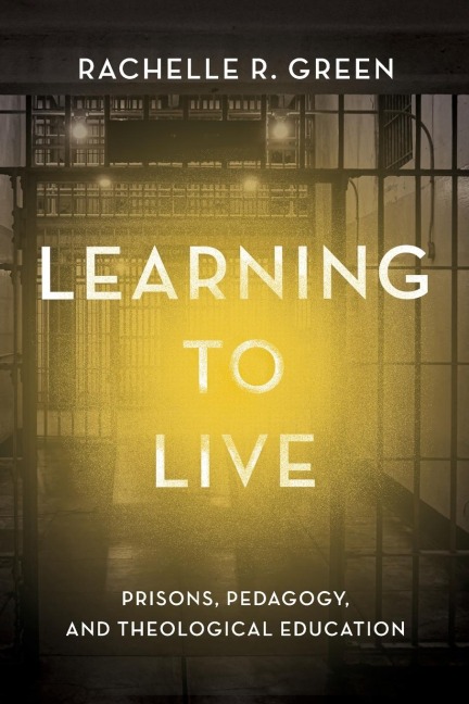 Learning to Live: Prisons, Pedagogy, and Theological Education