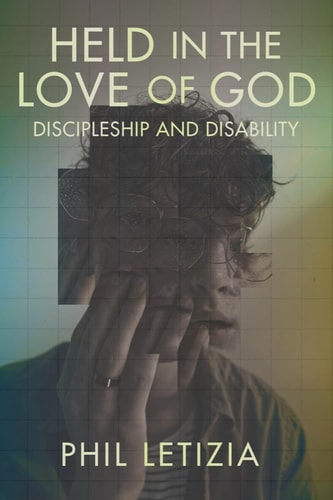 Held in the Love of God Discipleship and Disability