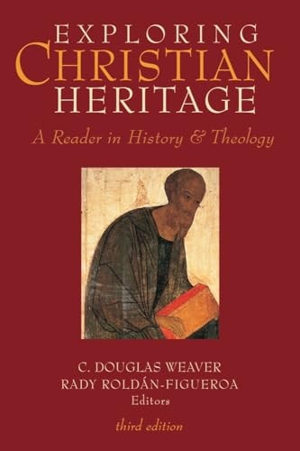Exploring Christian Heritage A Reader in History and Theology