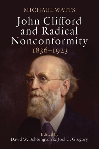 John Clifford and Radical Nonconformity, 1836-1933
