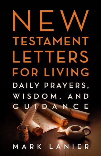 New Testament Letters for Living Daily Prayers, Wisdom, and Guidance