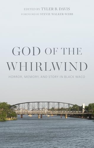God of the Whirlwind Horror, Memory, and Story in Black Waco
