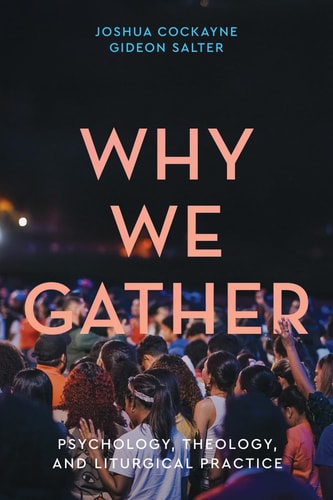 Why We Gather Psychology, Theology, and Liturgical Practice