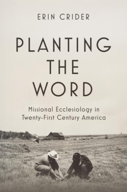 Planting the Word: Missional Ecclesiology in Twenty-First Century America