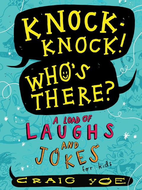 Knock-Knock! Whos There?: A Load of Laughs and Jokes for Kids