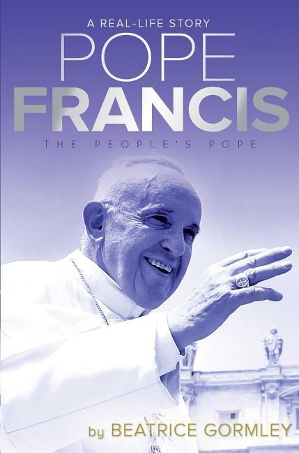Pope Francis: The Peoples Pope