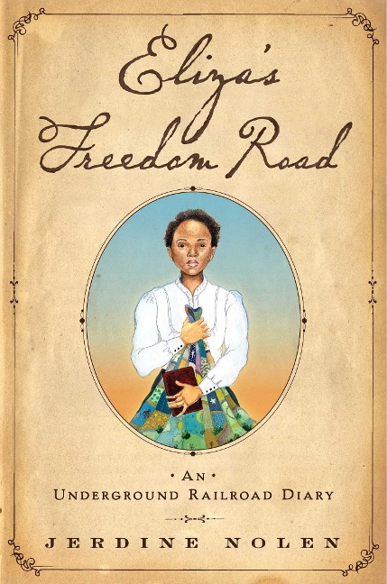 Elizas Freedom Road: An Underground Railroad Diary