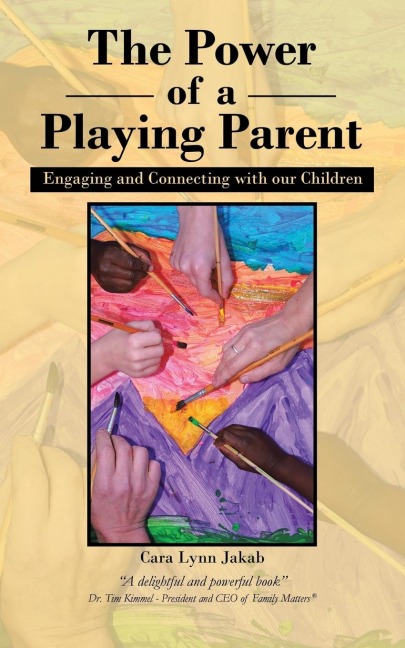 The Power of a Playing Parent: Engaging and Connecting with our children
