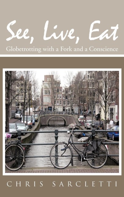 See, Live, Eat: Globetrotting with a Fork and a Conscience