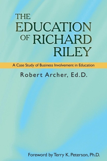 The Education of Richard Riley: A Case Study of Business Involvement in Education