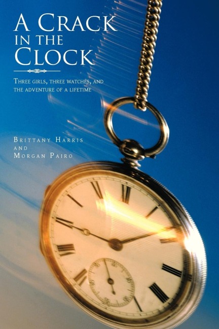 A Crack in the Clock: Three Girls, Three Watches, and the Adventure of a Lifetime