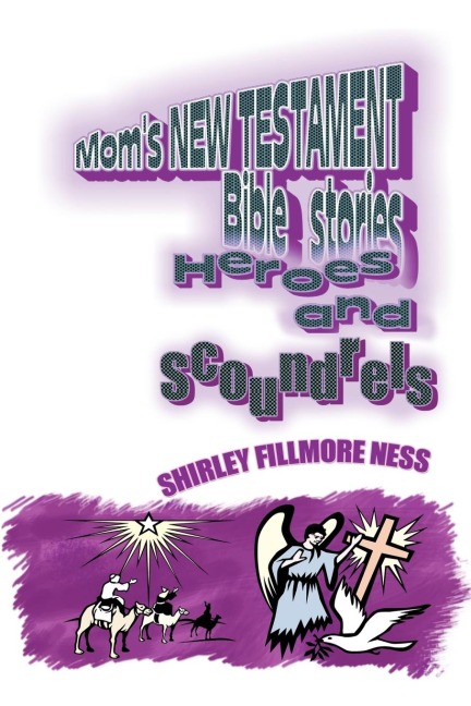 MOMS NEW TESTAMENT BIBLE STORIES: Heroes and Scoundrels