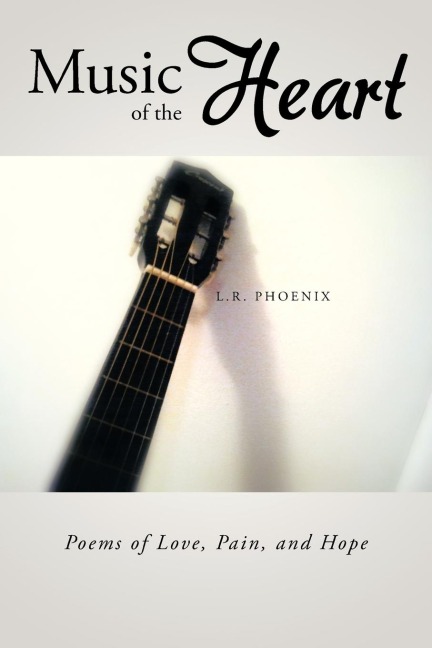 Music of the Heart: Poems of Love, Pain, and Hope