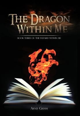The Dragon Within Me: Book Three Of: The Wizard Within Me