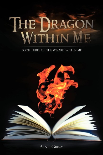 The Dragon Within Me: Book Three Of: The Wizard Within Me