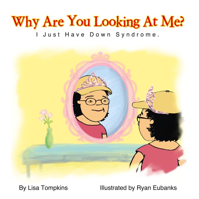 Why Are You Looking At Me?: I Just Have Down Syndrome.